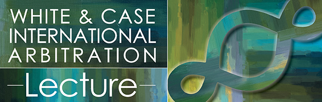 White & Case International Arbitration Lecture
